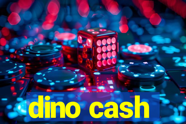 dino cash